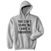 021_20you_20can_27t_20scare_20me_20i_20have_20a_20daughter_20hoodie_20lhg.jpg