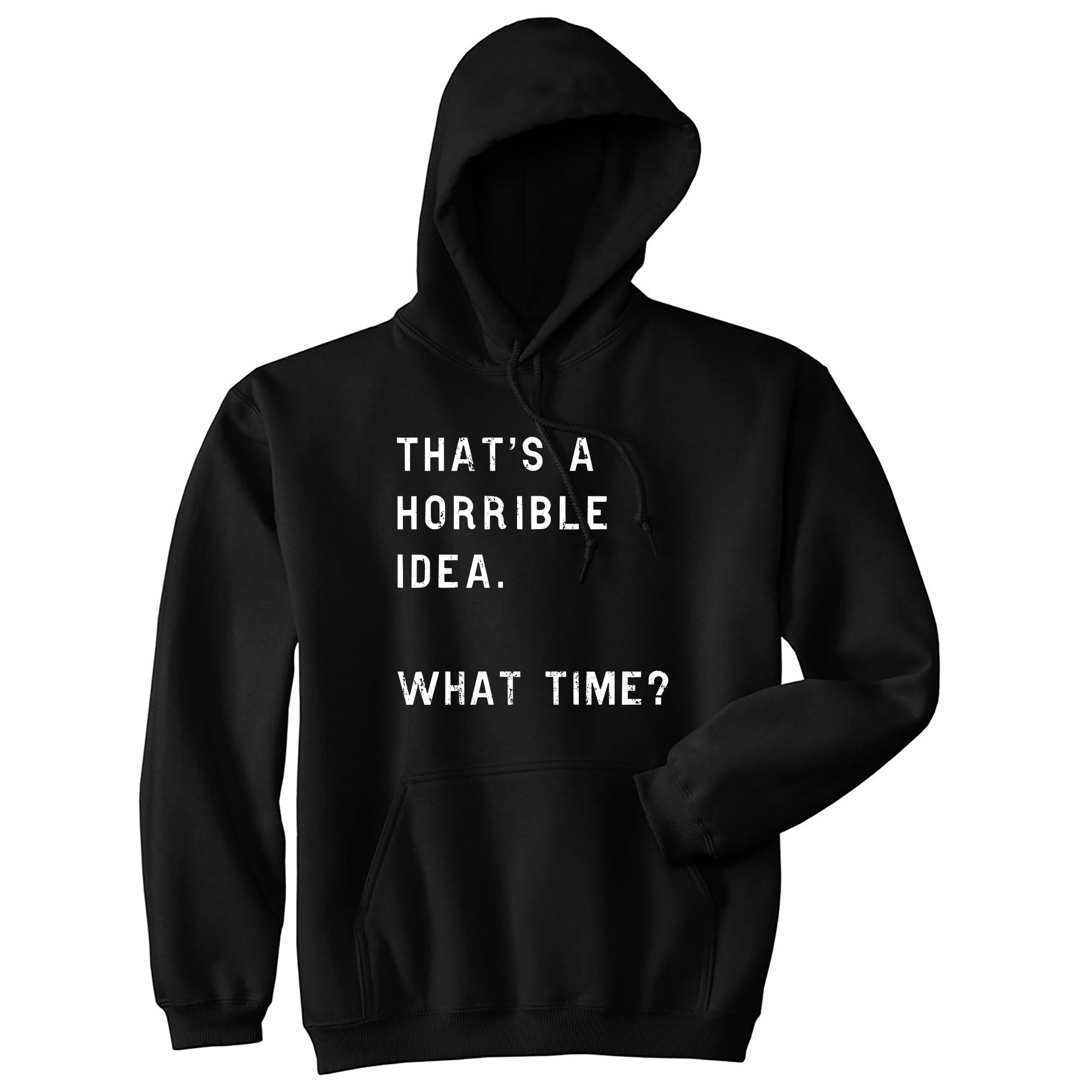 Buxtox That's A Horrible Idea What Time Hoodie